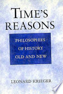 Time's reasons : philosophies of history old and new /