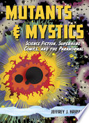 Mutants and mystics : science fiction, superhero comics, and the paranormal /