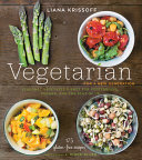 Vegetarian for a new generation : seasonal vegetable dishes for vegetarians, vegans, and the rest of us /