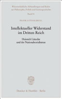 Intellektueller Widerstand im Dritten Reich : Heinrich Lützeler und der Nationalsozialismus /