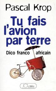 Tu fais l'avion par terre : dico franco-africain /