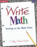 The write math : writing about math in the classroom /