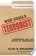 What makes a terrorist : economics and the roots of terrorism /