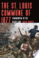 The St. Louis Commune of 1877 : communism in the heartland /