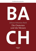 Johann Sebastian Bach : die oratorien und die messen /