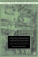 Crafting Jewishness in medieval England : legally absent, virtually present /