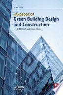 Handbook of Green Building Design and Construction : LEED, BREEAM, and Green Globes.