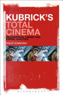 Kubrick's total cinema : philosophical themes and formal qualities /