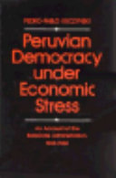 Peruvian democracy under economic stress : an account of the Belaúnde administration, 1963-1968 /