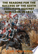The reasons for the success of the sixth coalition against Napoleon in 1813 /