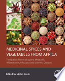 Medicinal spices and vegetables from Africa : therapeutic potential against metabolic, inflammatory, infectious and systemic diseases /