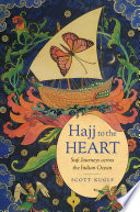 Hajj to the heart : Sufi journeys across the Indian Ocean /