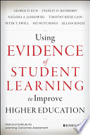 Using evidence of student learning to improve higher education /