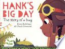 Hank's big day : the story of a bug /