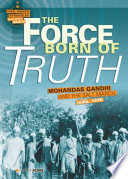 The force born of truth : Mohandas Gandhi and the Salt March, India, 1930 /
