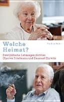 Welche Heimat? : zwei jüdische Lebensgeschichten : Chaviva Friedmann und Emanuel Hurwitz /