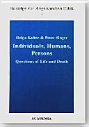 Individuals, humans, persons : questions of life and death /