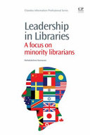 Leadership in libraries : a focus on ethnic-minority librarians /