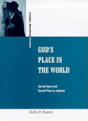 God's place in the world : sacred space and sacred place in Judaism /