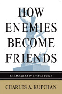 How enemies become friends : the sources of stable peace /