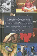 Disability culture and community performance : find a strange and twisted shape /