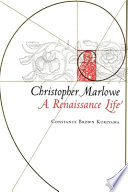 Christopher Marlowe : a Renaissance life /