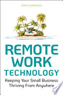 Remote Work Technology Keeping Your Small Business Thriving from Anywhere.