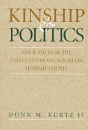 Kinship and politics : the justices of the United States and Louisiana Supreme Courts /