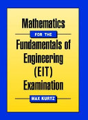 Mathematics for the fundamentals of engineering (EIT) examination /