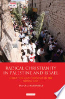 Radical Christianity in Palestine and Israel : Liberation and Theology in the Middle East.