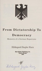 From dictatorship to democracy : memoirs of a German expatriate /