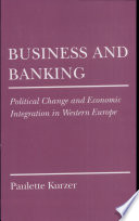 Business and banking : political change and economic integration in Western Europe /