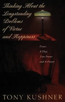 Thinking about the longstanding problems of virtue and happiness : essays, a play, two poems, and a prayer /