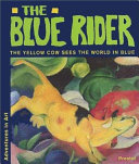 The blue rider : the yellow cow sees the world in blue /