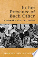 In the presence of each other : a pedagogy of storytelling /