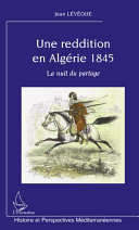 Une reddition en Algérie 1845 : la nuit du partage /