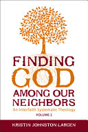 Finding God among our neighbors : an interfaith systematic theology.