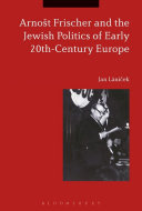 Arnošt Frischer and the Jewish politics of early 20th-century Europe /