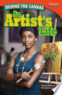 Behind the canvas : an artist's life /
