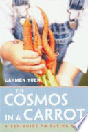 The cosmos in a carrot : a zen guide to eating well /