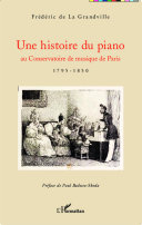 Une histoire du piano au Conservatoire de musique de Paris : 1795-1850 /