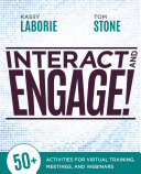 Interact and engage! : 50+ activities for virtual training, meetings, and webinars /