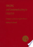Singing and communicating in English : a singer's guide to English diction /
