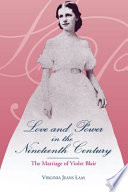 Love and power in the nineteenth century : the marriage of Violet Blair /