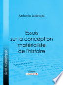 Essais sur la conception matérialiste de l'histoire.