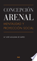 Concepcion arenal : mentalidad y proyeccion social /