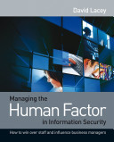 Managing the human factor in information security : how to win over staff and influence business managers /