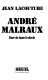 André Malraux : une vie dans le siècle.