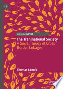 The transnational society : a social theory of cross border linkages /