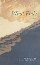 What ends : a novel /